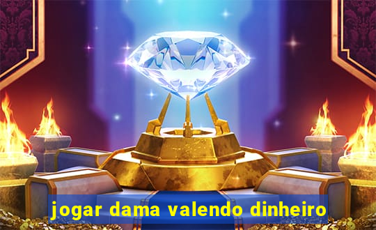 jogar dama valendo dinheiro