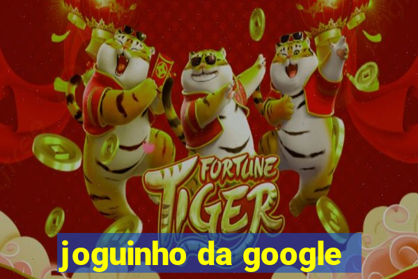 joguinho da google