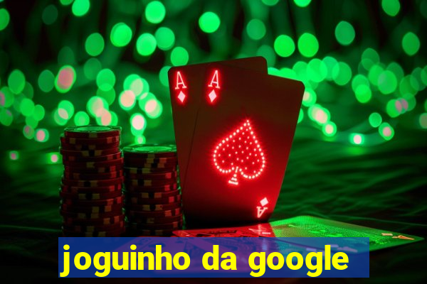 joguinho da google