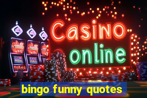 bingo funny quotes