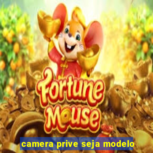 camera prive seja modelo