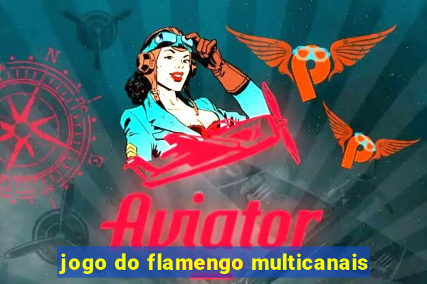 jogo do flamengo multicanais