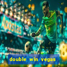 double win vegas casino slots