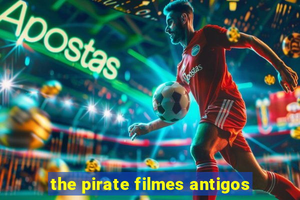 the pirate filmes antigos