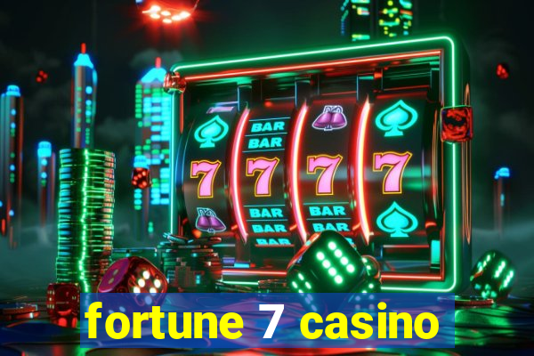 fortune 7 casino