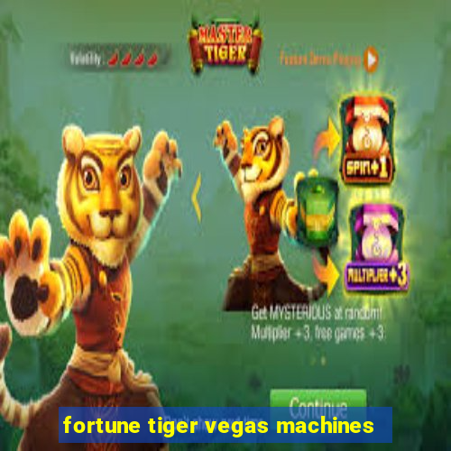 fortune tiger vegas machines