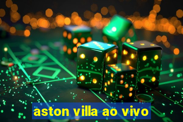 aston villa ao vivo