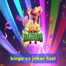 bingo vs joker fuel