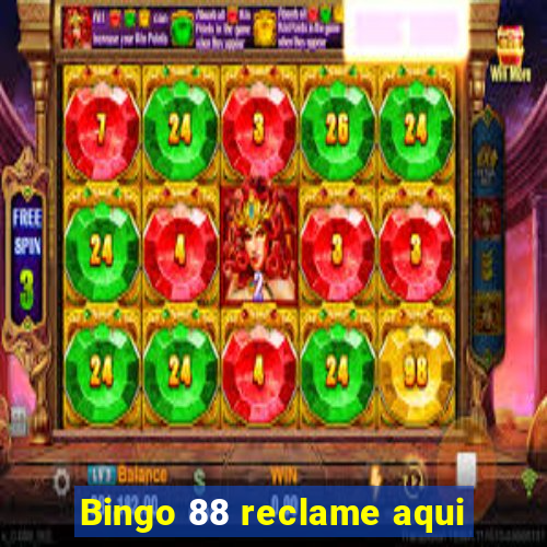 Bingo 88 reclame aqui