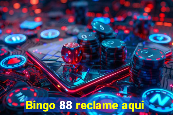 Bingo 88 reclame aqui