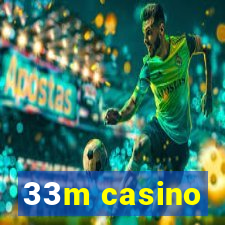 33m casino