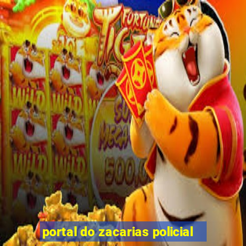 portal do zacarias policial