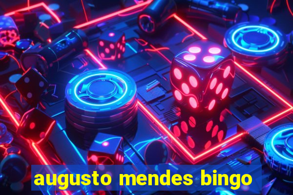 augusto mendes bingo