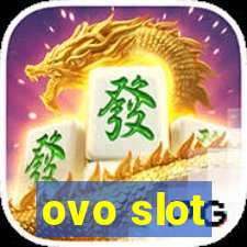 ovo slot