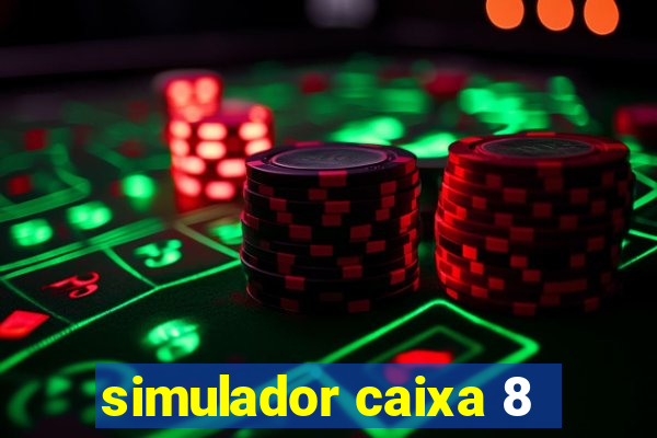 simulador caixa 8