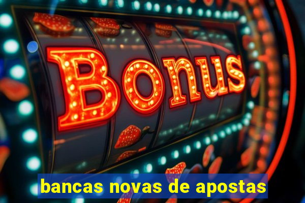 bancas novas de apostas