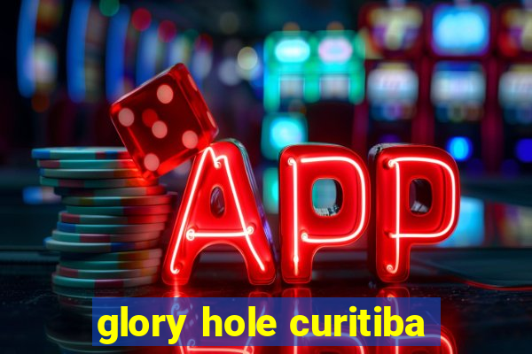 glory hole curitiba