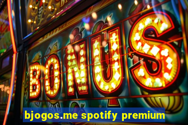 bjogos.me spotify premium