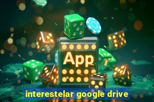 interestelar google drive