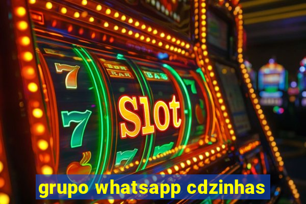 grupo whatsapp cdzinhas