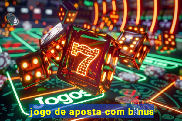 jogo de aposta com b么nus