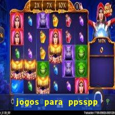 jogos para ppsspp download android