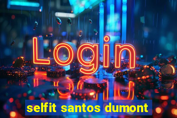 selfit santos dumont