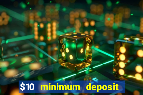 $10 minimum deposit casino nz 2021