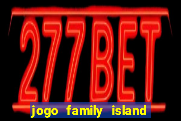 jogo family island energia infinita