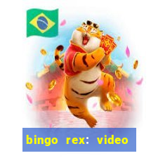 bingo rex: video bingo online