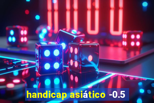 handicap asiático -0.5