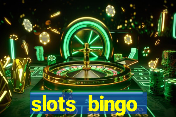 slots  bingo