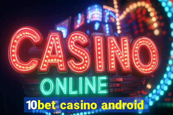 10bet casino android