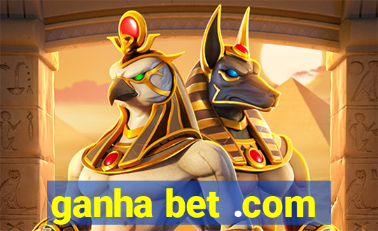 ganha bet .com