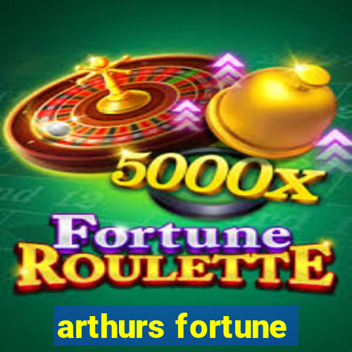 arthurs fortune