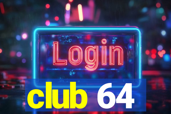 club 64