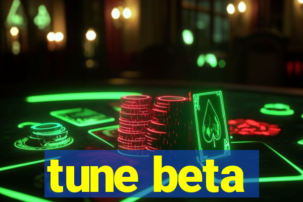 tune beta