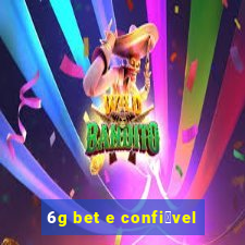 6g bet e confi谩vel