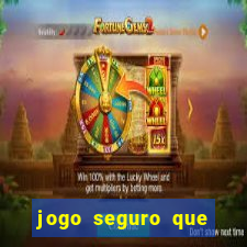 jogo seguro que ganha dinheiro