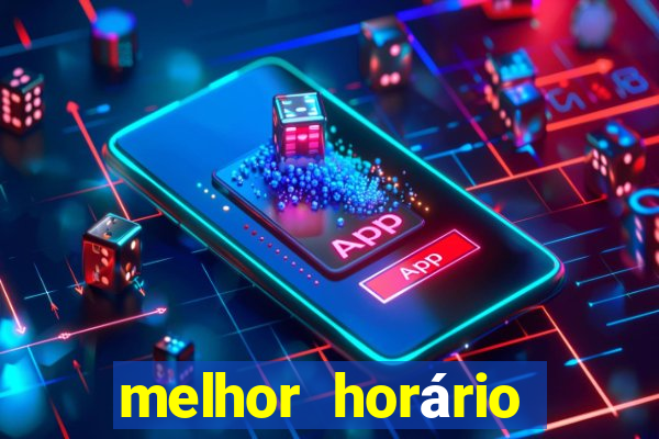 melhor horário para jogar fortune tigre