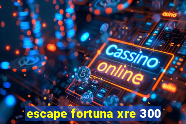 escape fortuna xre 300