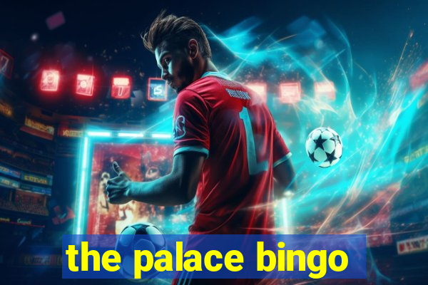 the palace bingo