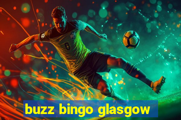 buzz bingo glasgow