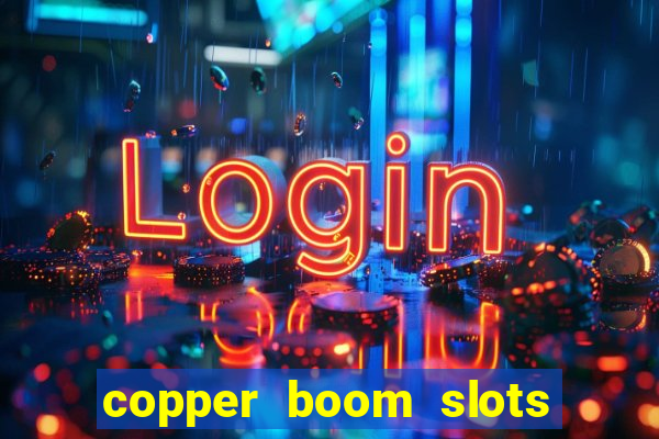 copper boom slots paga mesmo