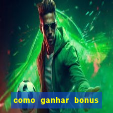 como ganhar bonus no tigrinho