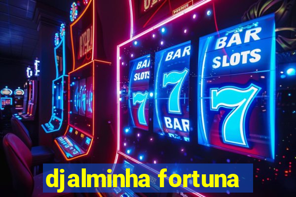 djalminha fortuna