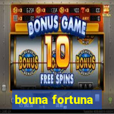 bouna fortuna