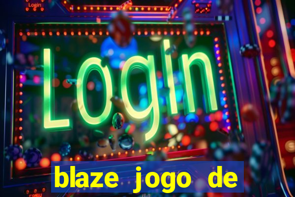 blaze jogo de aposta online