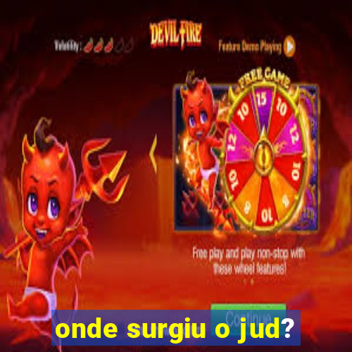 onde surgiu o jud?