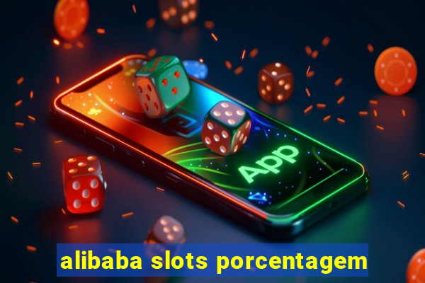 alibaba slots porcentagem